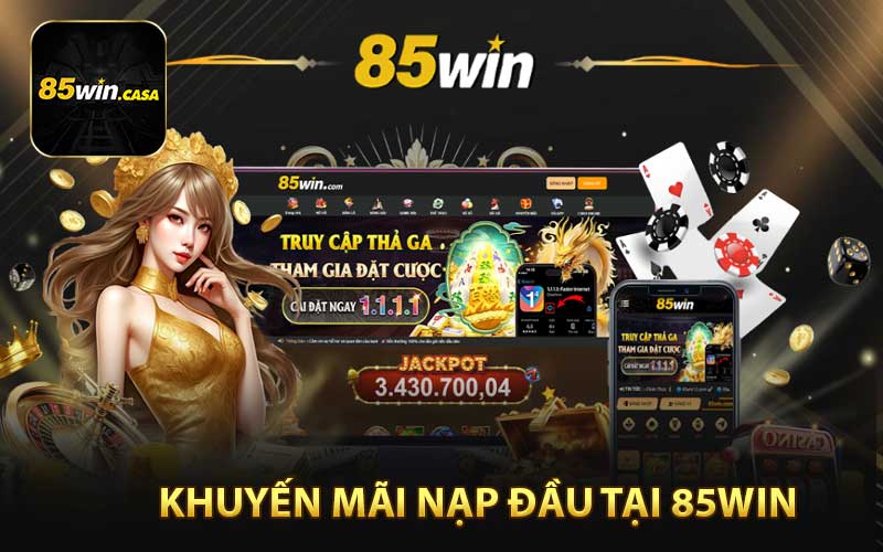Khuyến Mãi Nạp Đầu 85Win